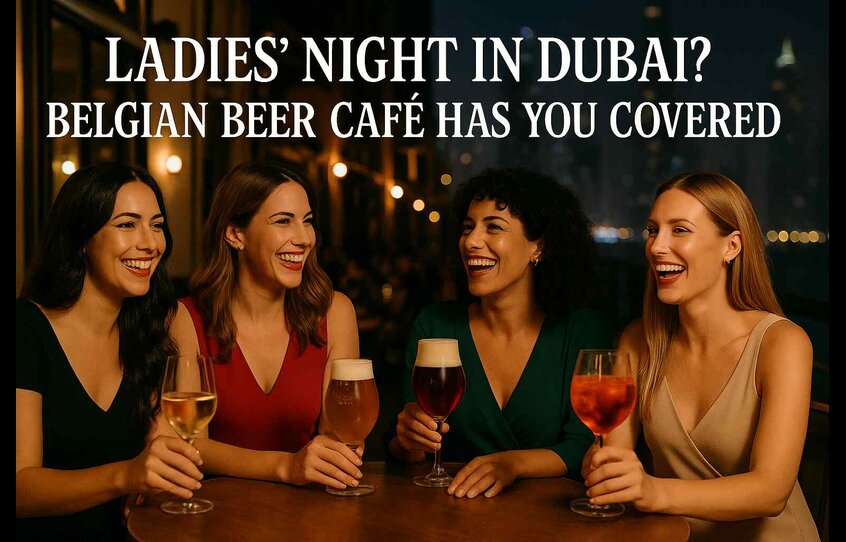 Ladies' Night in Dubai Belgian Beer Café Has You Covered