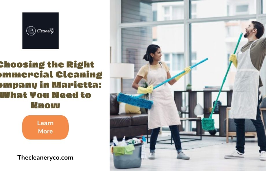 Choosing the Right Commercial Cleaning Company in Marietta: What You Need to Know