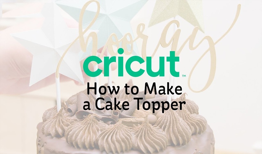 how to make a cake topper with cricut
