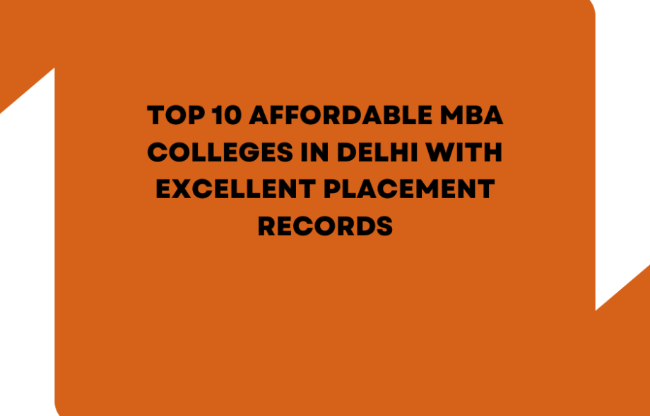 Top 10 Affordable MBA Colleges in Delhi with Excellent Placement Records
